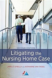 Litigating the Nursing Home Case (Paperback, 2)