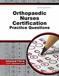 Orthopaedic Nurses Certification Exam Practice Questions: Onc Practice Tests & Exam Review for the Orthopaedic Nurses Certification Examination (Paperback)