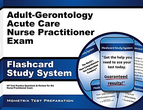 Adult-Gerontology Acute Care Nurse Practitioner Exam Flashcard Study System: NP Test Practice Questions & Review for the Nurse Practitioner Exam (Other)