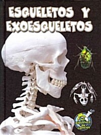 Esqueletos Y Exoesqueletos: Skeletons and Exoskeletons (Library Binding)