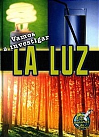 Vamos a Investigar La Luz: Lets Investigate Light (Library Binding)