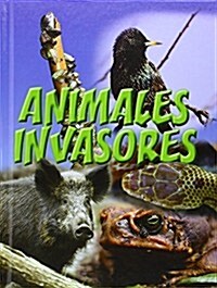 Animales Invasores: Animal Invaders (Library Binding)