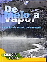 de Hielo a Vapor: Ice to Steam (Library Binding)