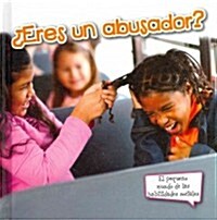 풽res Un Abusador?: Are You a Bully? (Library Binding)