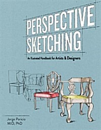 Perspective Sketching: FreeHand and Digital Drawing Techniques for Artists & Designers (Paperback)