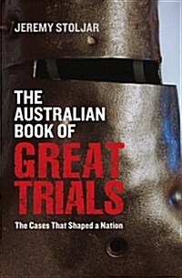 The Australian Book of Great Trials: The Cases That Shaped a Nation (Paperback)