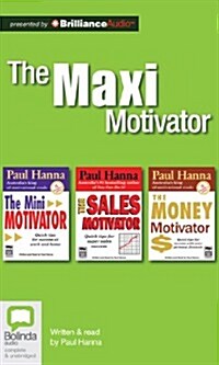 The Maxi Motivator: The Mini Motivator, the Sales Motivator, the Money Motivator (MP3 CD)