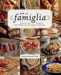 Per La Famiglia: Memories and Recipes of Southern Italian Home Cooking (Paperback)