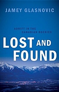 Lost and Found: Adrift in the Canadian Rockies (Paperback)