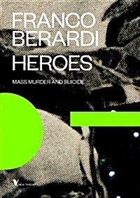 Heroes: Mass Murder and Suicide (Hardcover)