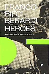 Heroes : Mass Murder and Suicide (Paperback)