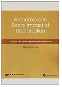 Economic and Social Impact of Liberalization : A Study on Early Harvest Program Under China-ASEAN FTA (Paperback)