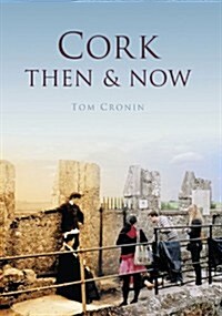 Cork Then & Now (Hardcover, New)