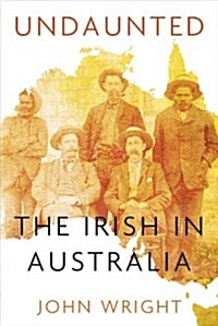 Undaunted : Stories About the Irish in Australia (Paperback)