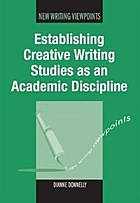 Establishing Creative Writing Studies As an Academic Discipline (Hardcover)