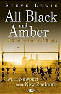 All Black and Amber - 1963 and a Game of Rugby (Paperback)