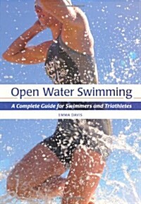 Open Water Swimming : A Complete Guide for Swimmers and Triathletes (Paperback)