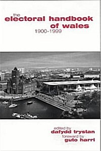 The Electoral Handbook of Wales, Volume 2: 1900-2001 (Hardcover)