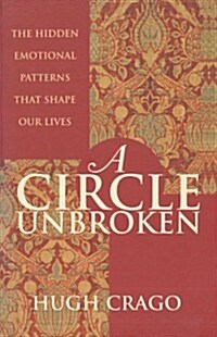 A Circle Unbroken: The Hidden Emotional Patterns That Shape Our Lives (Paperback)