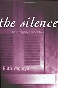 The Silence: How Tragedy Shapes Talk (Paperback)