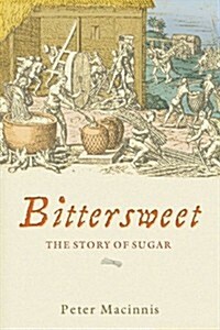 Bittersweet: The Story of Sugar (Paperback)