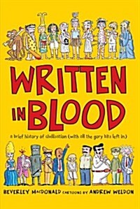 Written in Blood: A Brief History of Civilisation with All the Gory Bits Left in (Paperback)