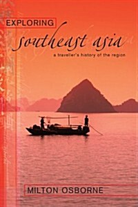 Exploring Southeast Asia: A Travellers History of the Region (Paperback)