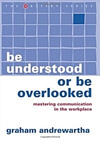 Be Understood or Be Overlooked (Paperback)