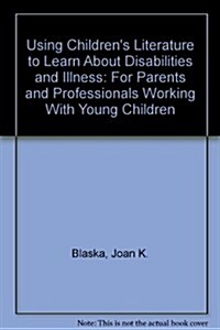 Using Childrens Literature to Learn about Disabilities and Illness (Paperback, 2)