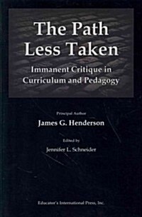 The Path Less Taken: Immanent Critique in Curriculum and Pedagogy (Paperback)