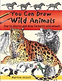You Can Draw Wild Animals : How to Observe and Draw Favourite Wild Animals (Paperback)