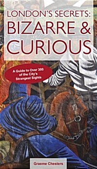 Londons Secrets: Bizarre & Curious (Paperback)