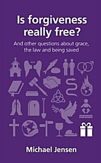 Is Forgiveness Really Free? : And Other Questions about Grace, the Law and Being Saved (Paperback)