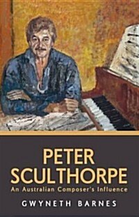 Peter Sculthorpe: An Australian Composera (TM)S Influence (Paperback)