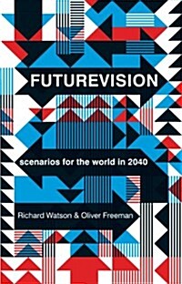 Futurevision: Scenarios for the World in 2040 (Paperback)