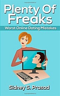Plenty of Freaks: Worst Online Dating Mistakes (Paperback)