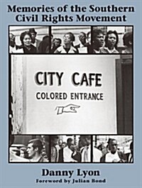 Danny Lyon: Memories of the Southern Civil Rights Movement (Hardcover)