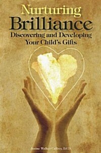 Nurturing Brilliance: Discovering and Developing Your Childs Gifts (Paperback)