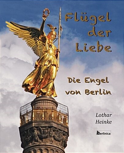 Flugel Der Liebe. Die Engel Von Berlin (Paperback)