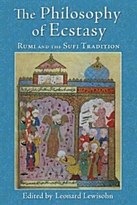 The Philosophy of Ecstasy: Rumi and the Sufi Tradition (Paperback)