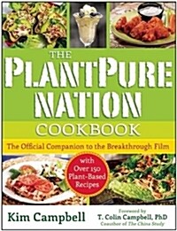 The Plantpure Nation Cookbook: The Official Companion Cookbook to the Breakthrough Film...with Over 150 Plant-Based Recipes (Paperback)