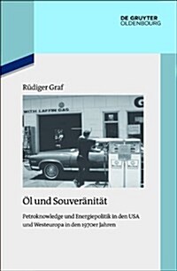 Ol Und Souveranitat: Petroknowledge Und Energiepolitik in Den USA Und Westeuropa in Den 1970er Jahren (Hardcover)