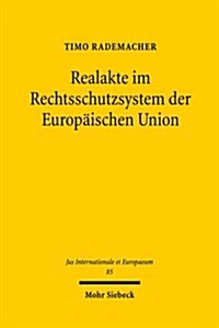 Realakte Im Rechtsschutzsystem Der Europaischen Union (Hardcover)