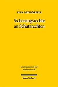 Sicherungsrechte an Schutzrechten: Ein Vergleich Zwischen Dem Deutschen Recht Und Dem Uncitral Legislative Guide on Secured Transactions (Paperback)