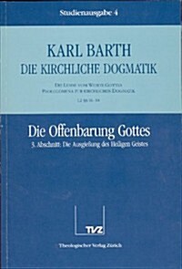 Karl Barth: Die Kirchliche Dogmatik. Studienausgabe: Band 4: I.2 16-18: Die Offenbarung Gottes III (Paperback)