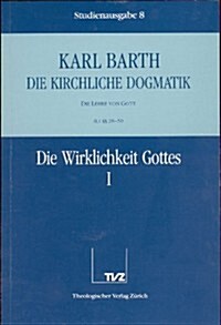 Karl Barth: Die Kirchliche Dogmatik. Studienausgabe: Band 8: II.1 28-30: Die Wirklichkeit Gottes I (Paperback)