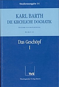 Karl Barth: Die Kirchliche Dogmatik. Studienausgabe: Band 14: III.2 43-44: Das Geschopf I (Paperback)