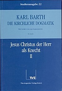 Karl Barth: Die Kirchliche Dogmatik. Studienausgabe: Band 22: IV.1 60: Jesus Christus Der Herr ALS Knecht I (Paperback)