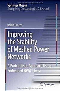 Improving the Stability of Meshed Power Networks: A Probabilistic Approach Using Embedded Hvdc Lines (Hardcover, 2013)