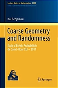 Coarse Geometry and Randomness: ?ole d??de Probabilit? de Saint-Flour XLI - 2011 (Paperback, 2013)